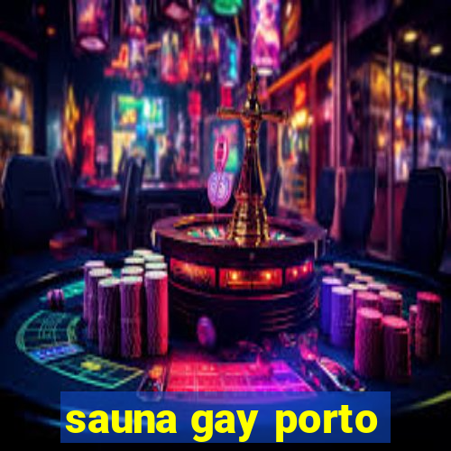 sauna gay porto